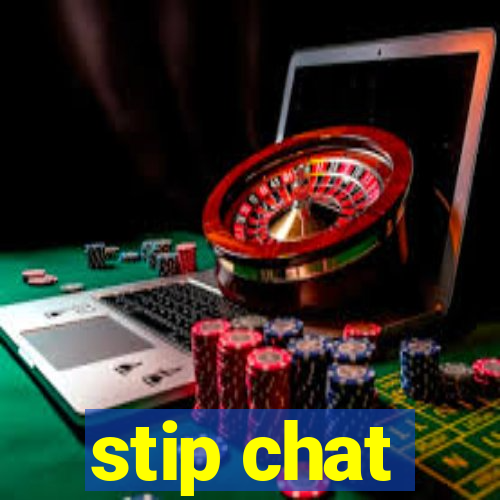 stip chat